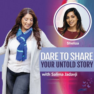 Salima and Sheliza on Dare to Share Your Untold Story Podcast