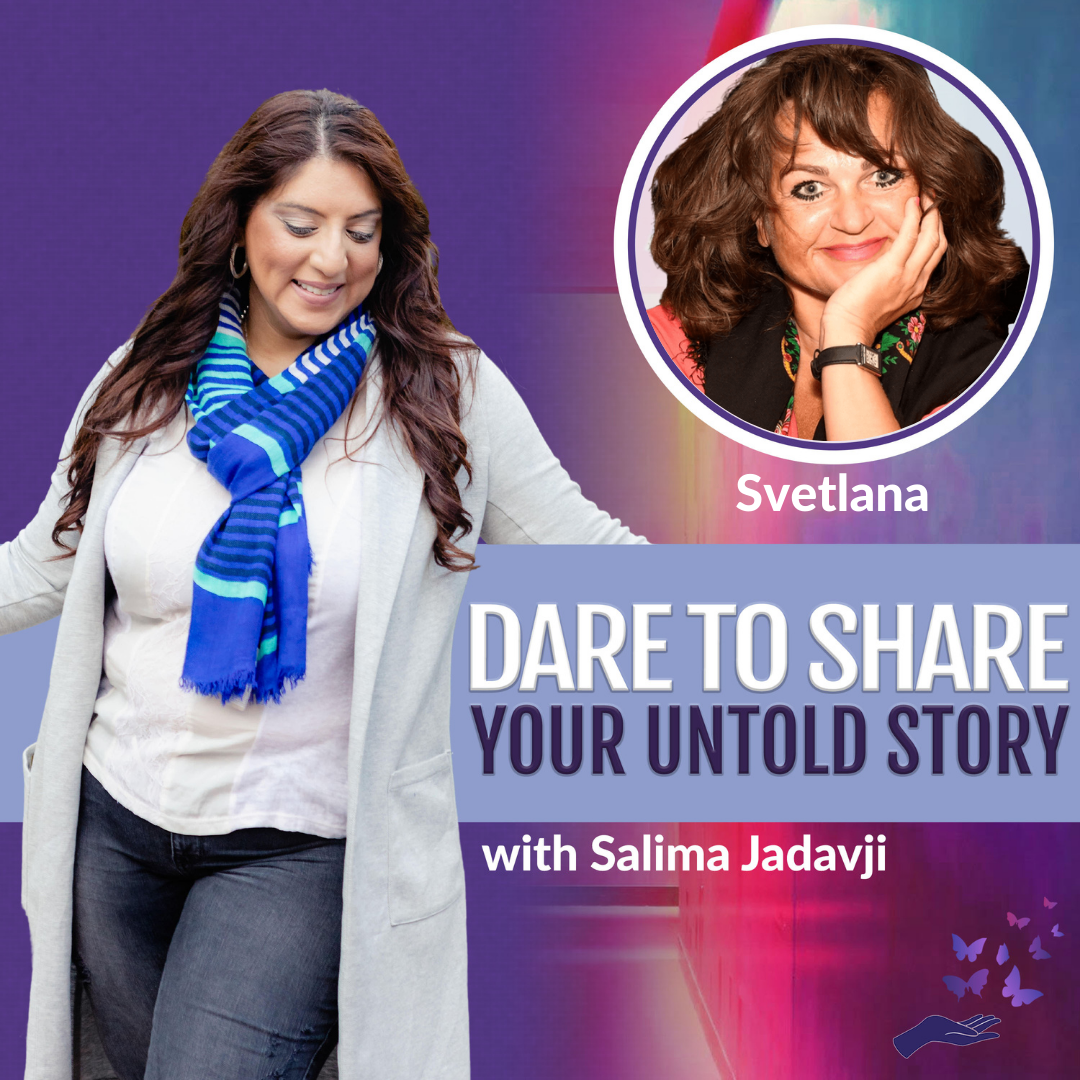 Salima and Svetlana on Dare to Share Your Untold Story Podcast